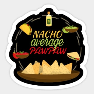 Nacho Average PawPaw Sticker